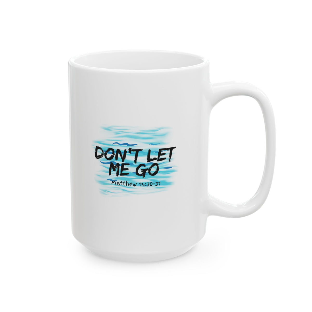 "Don't Let Me Go" Ceramic Mug, (11oz, 15oz)