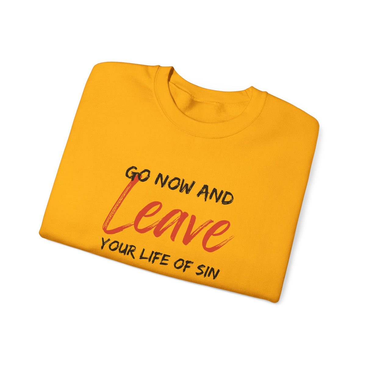 Go Now and Leave Your Life of Sin- Unisex Heavy Blend™ Crewneck Sweatshirt