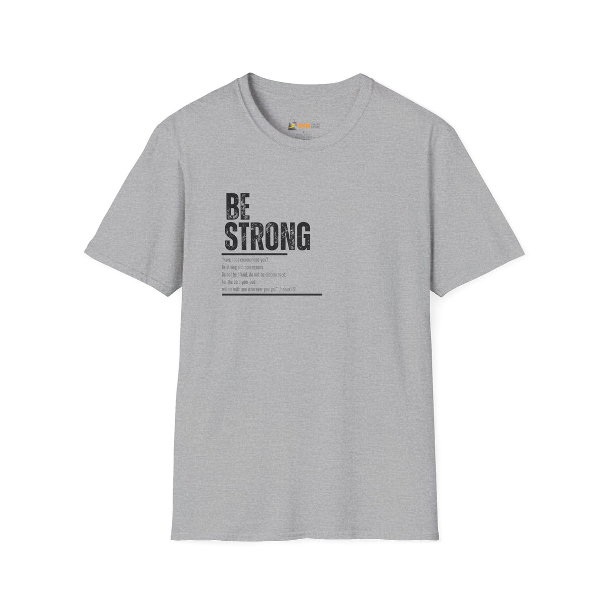 Be Strong Unisex Softstyle T-Shirt