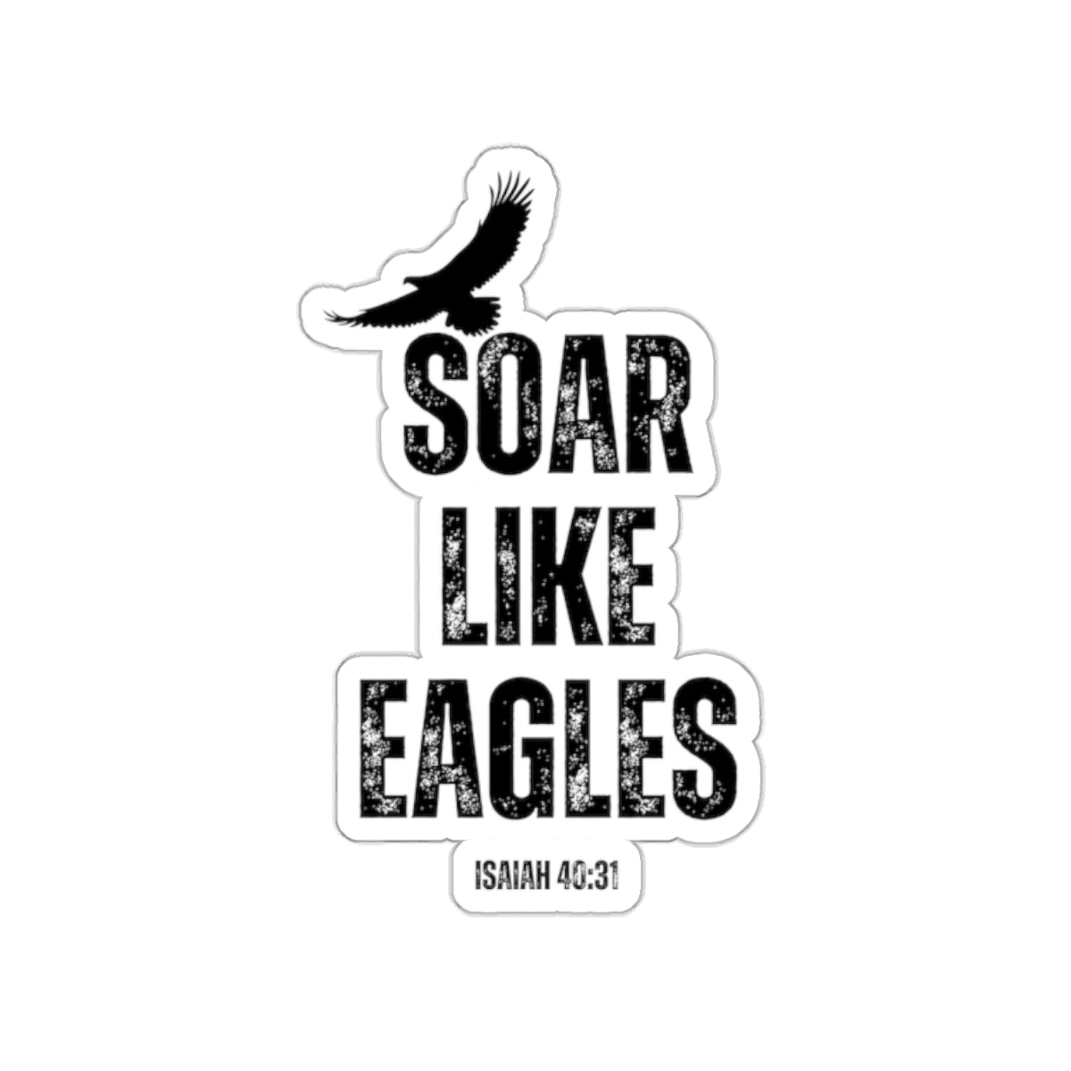 Soar Like Eagles- Kiss-Cut Stickers