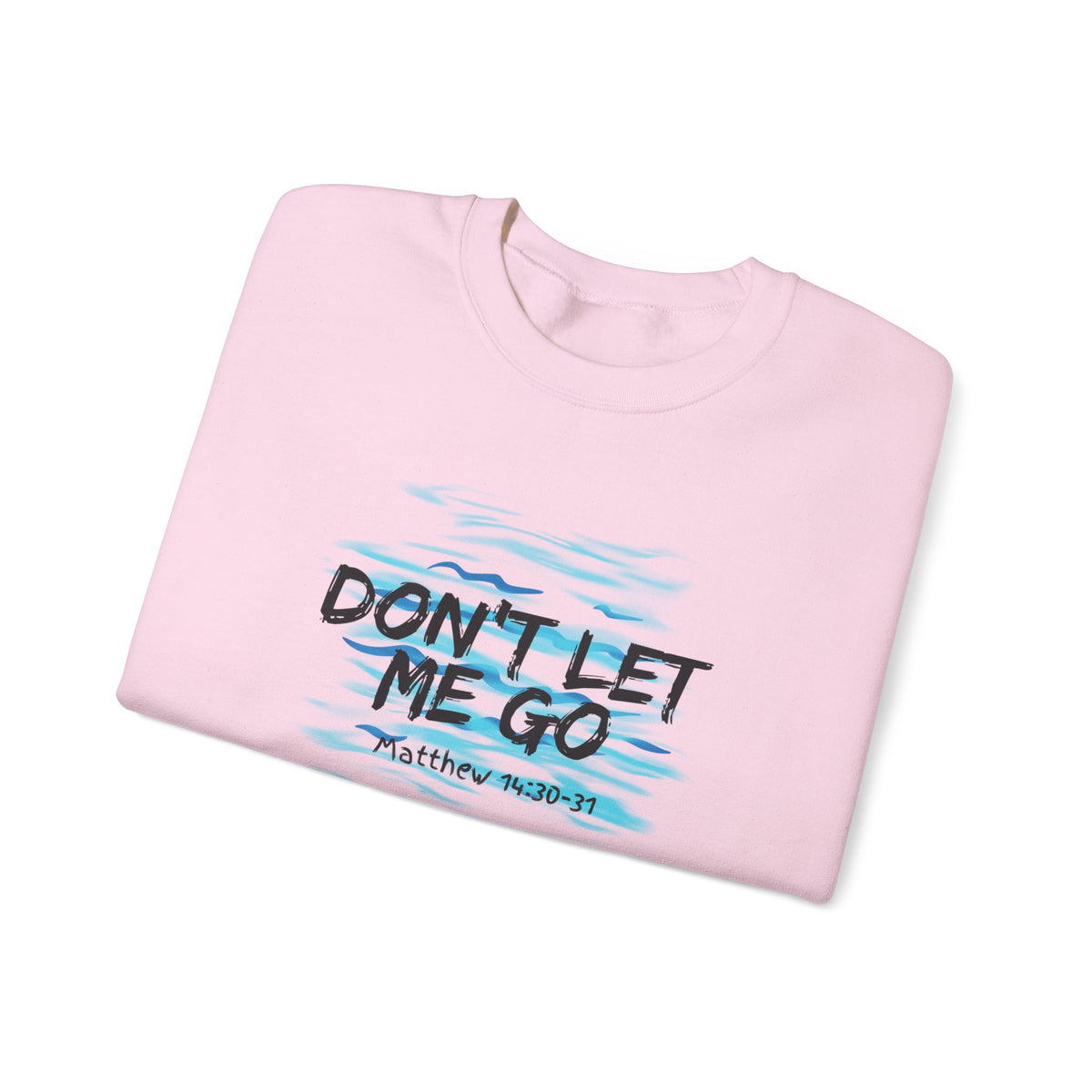 Don't Let Me Go- Unisex Heavy Blend™ Crewneck Sweatshirt