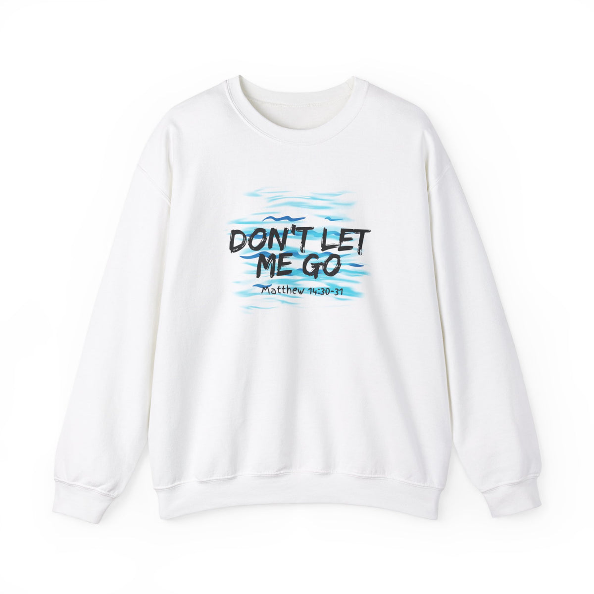 Don't Let Me Go- Unisex Heavy Blend™ Crewneck Sweatshirt