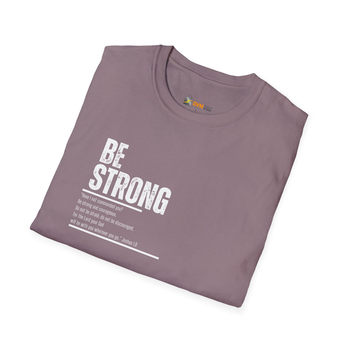 Be Strong Unisex Softstyle T-Shirt