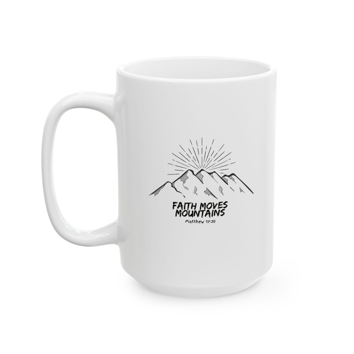 "Faith Moves Mountains" Ceramic Mug, (11oz, 15oz)