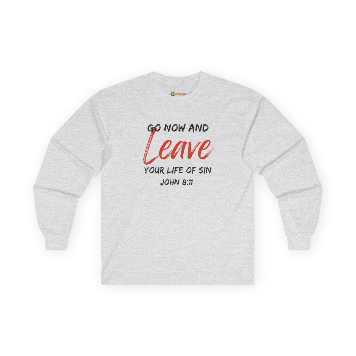 Go Now and Leave Your Life of Sin- Unisex Ultra Cotton Long Sleeve Tee