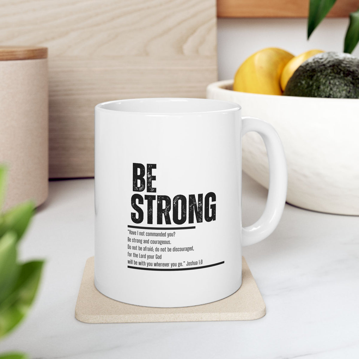 "Be Strong" Ceramic Mug, (11oz, 15oz)