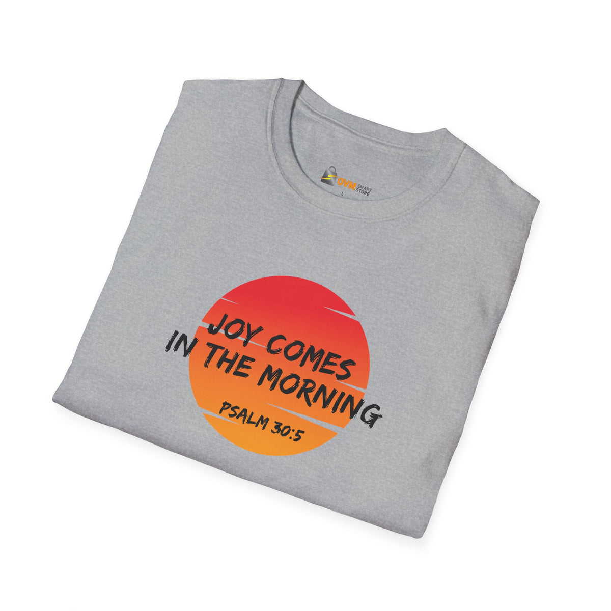 Joy Comes in the Morning- Unisex Softstyle T-Shirt