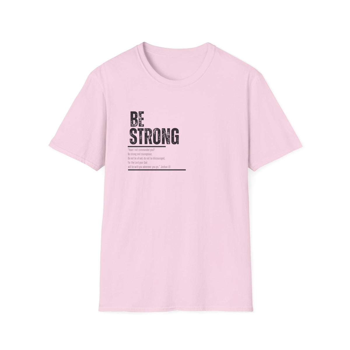 "Be Strong" Unisex Softstyle T-Shirt