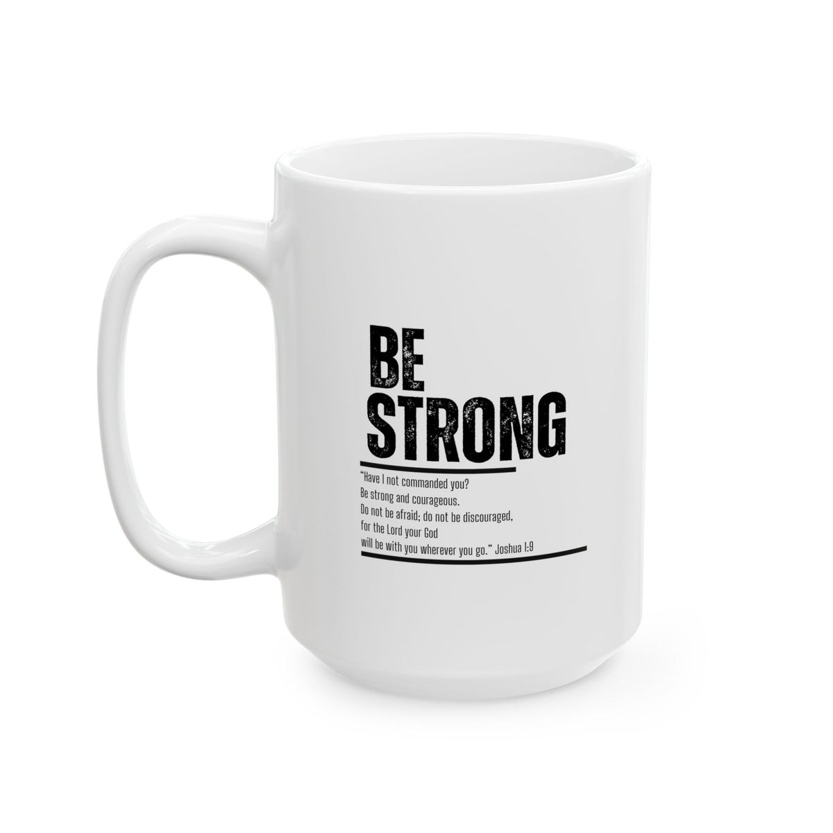 "Be Strong" Ceramic Mug, (11oz, 15oz)