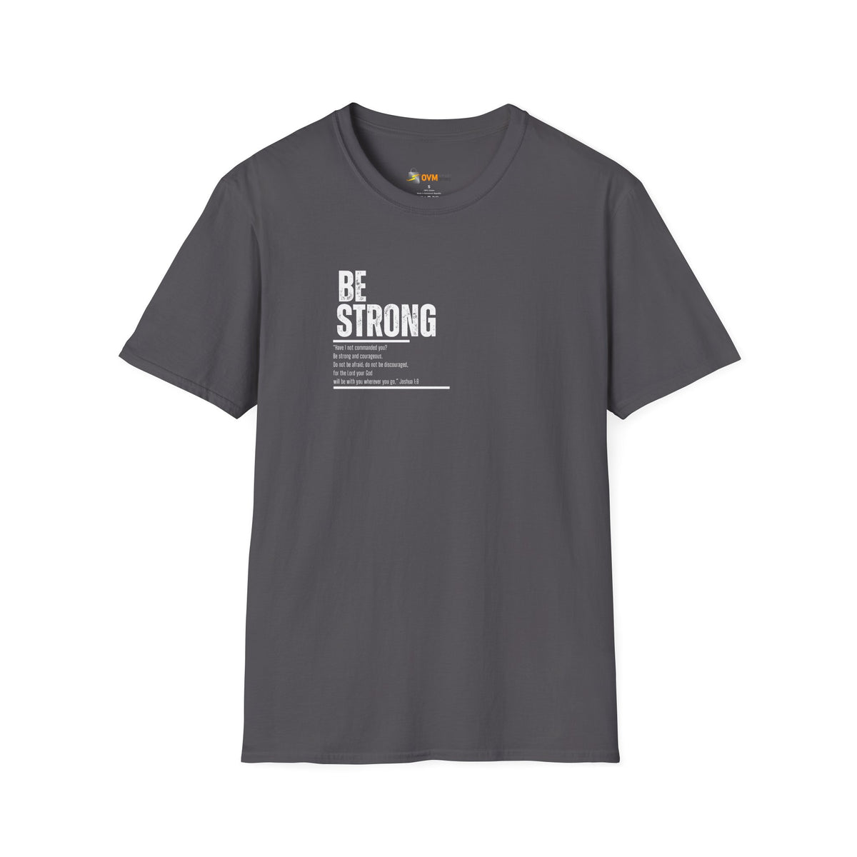 Be Strong Unisex Softstyle T-Shirt