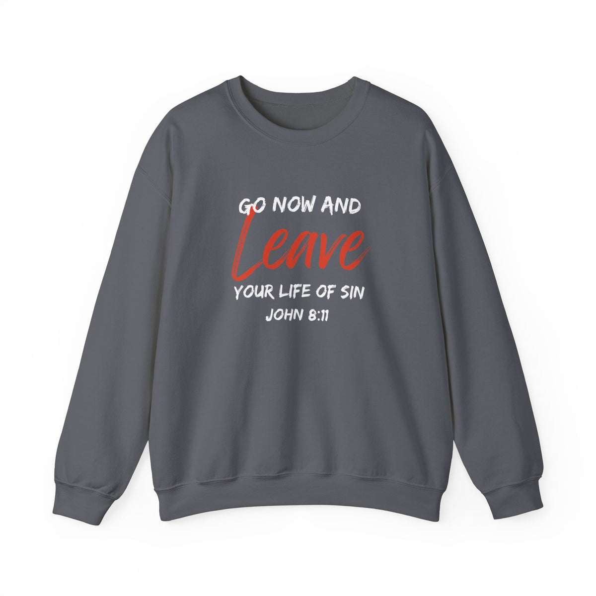 Go Now and Leave Your Life of Sin- Unisex Heavy Blend™ Crewneck Sweatshirt