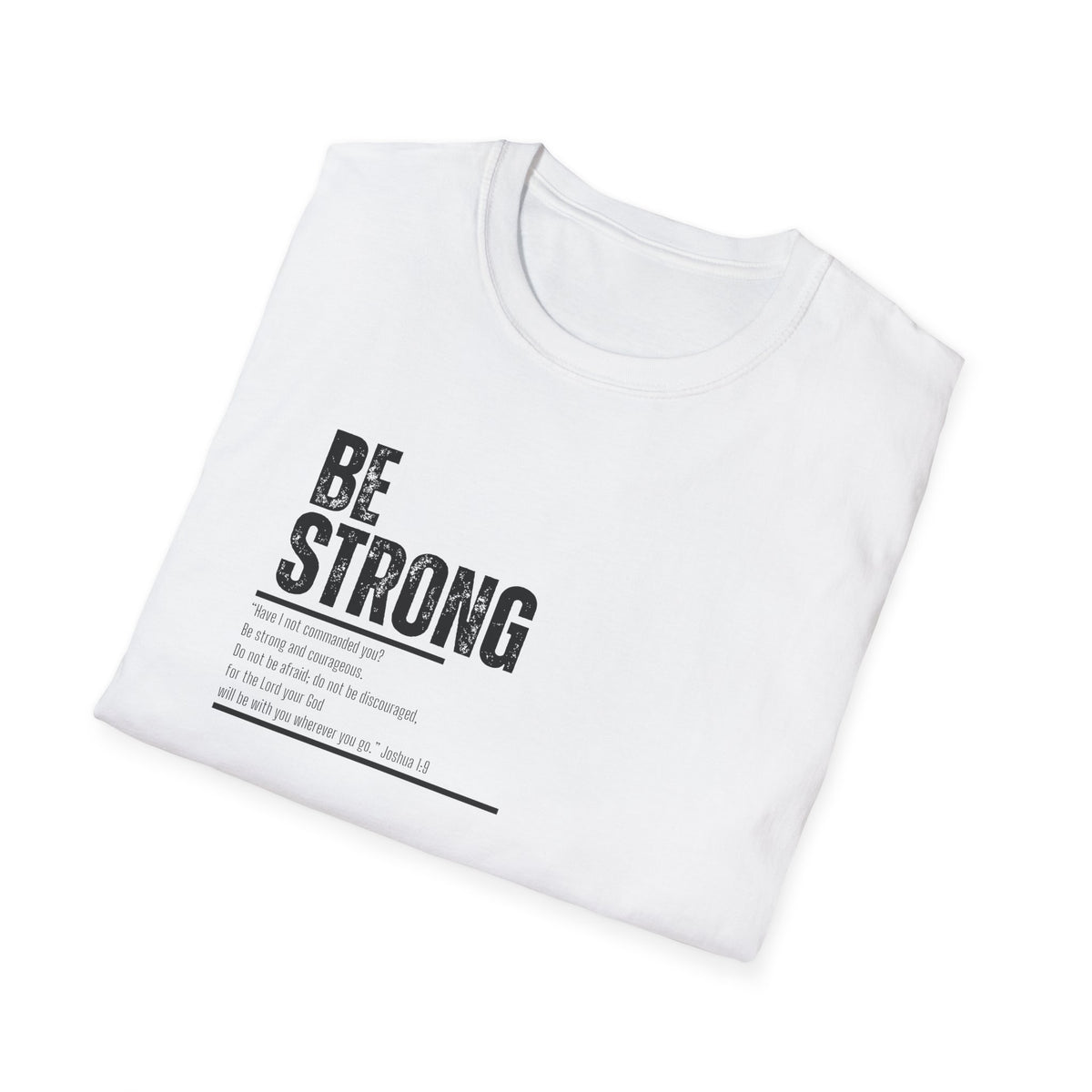 "Be Strong" Unisex Softstyle T-Shirt