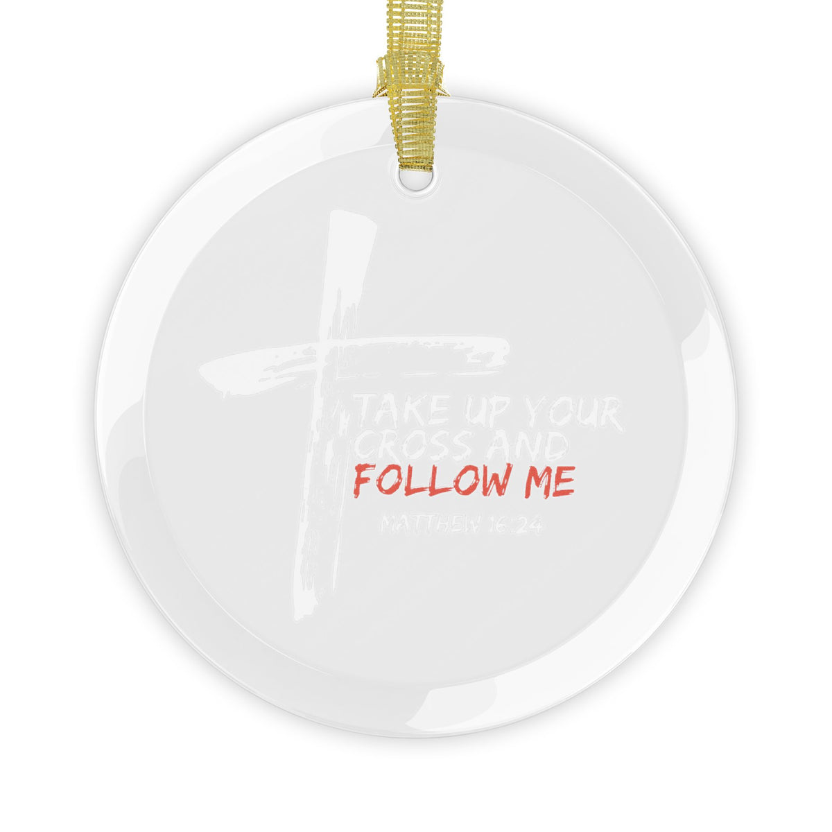 Take Up Your Cross and Follow Me Glass Ornaments