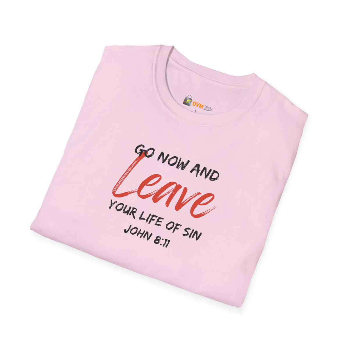 Go Now and Leave Your Life of Sin- Unisex Softstyle T-Shirt