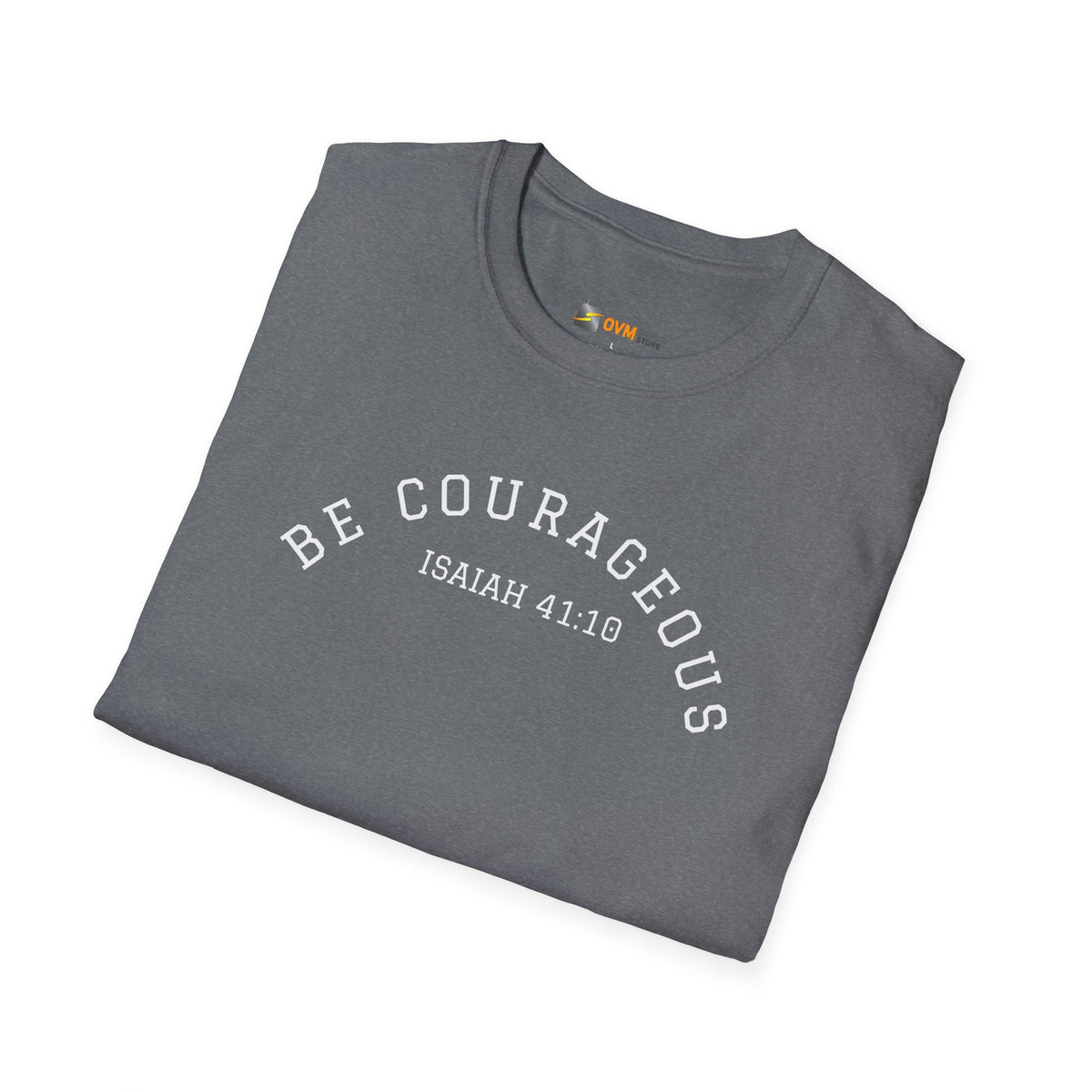 Be Courageous Unisex Softstyle T-Shirt