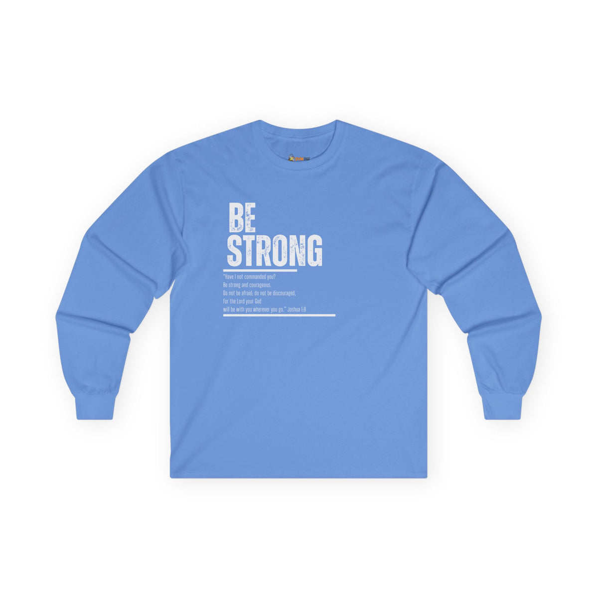 Be Strong- Unisex Ultra Cotton Long Sleeve Tee