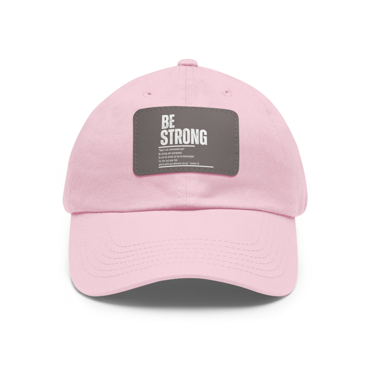 Be Strong- Dad Hat with Leather Patch (Rectangle)