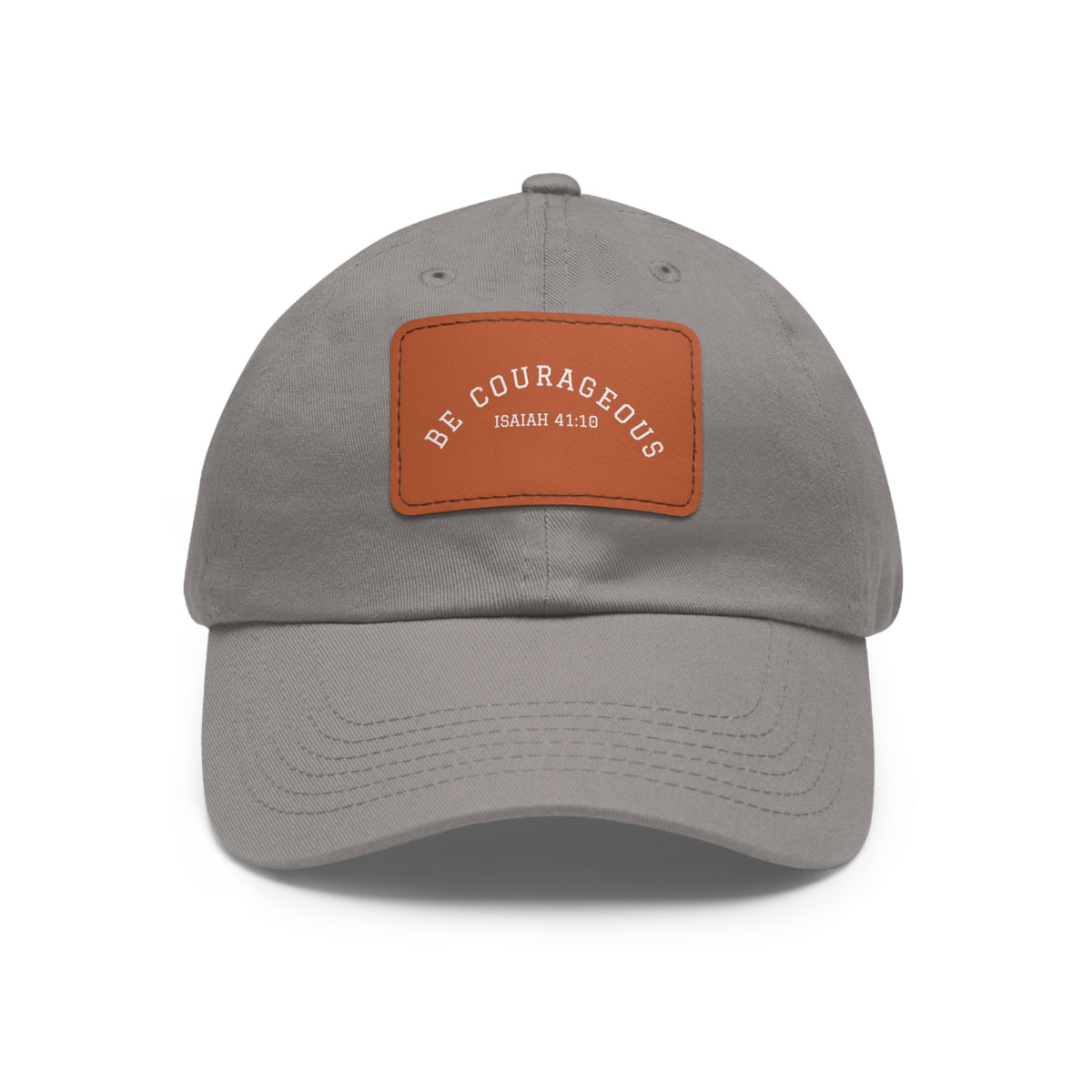 Be Courageous- Dad Hat with Leather Patch (Rectangle)