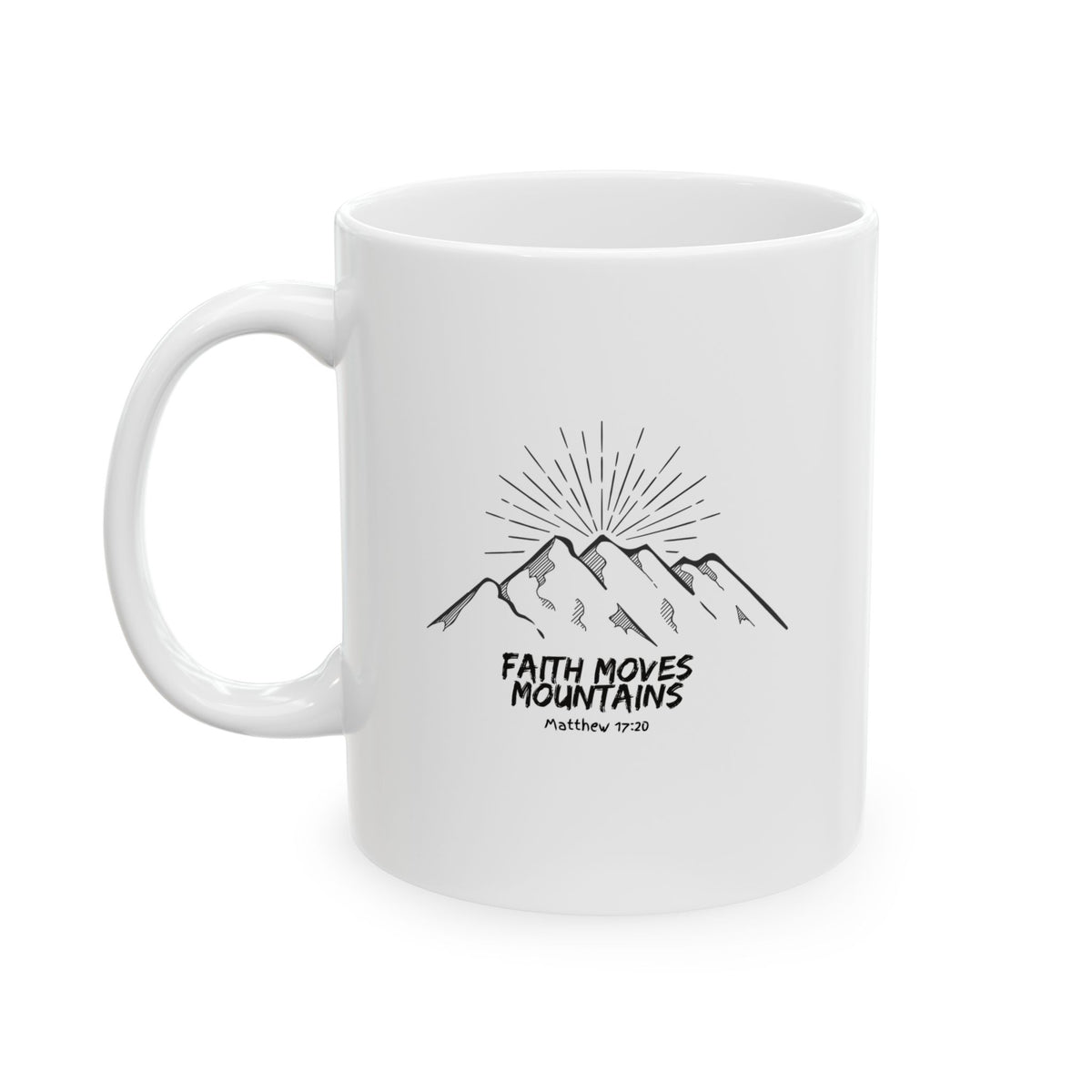 "Faith Moves Mountains" Ceramic Mug, (11oz, 15oz)