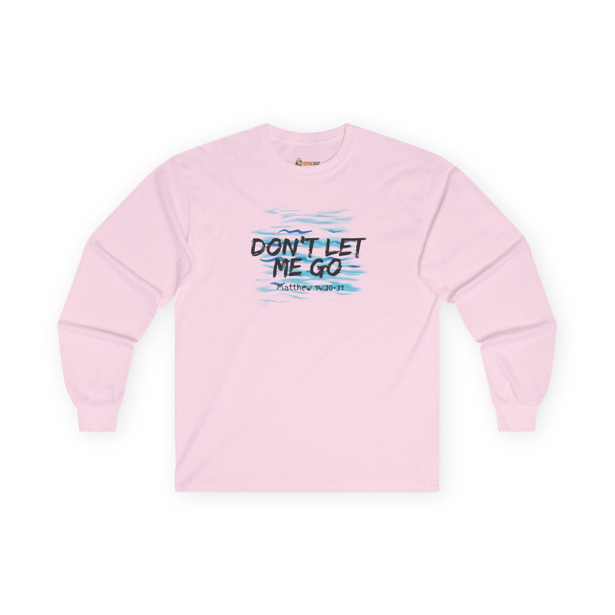 Don't Let Me Go- Unisex Ultra Cotton Long Sleeve Tee