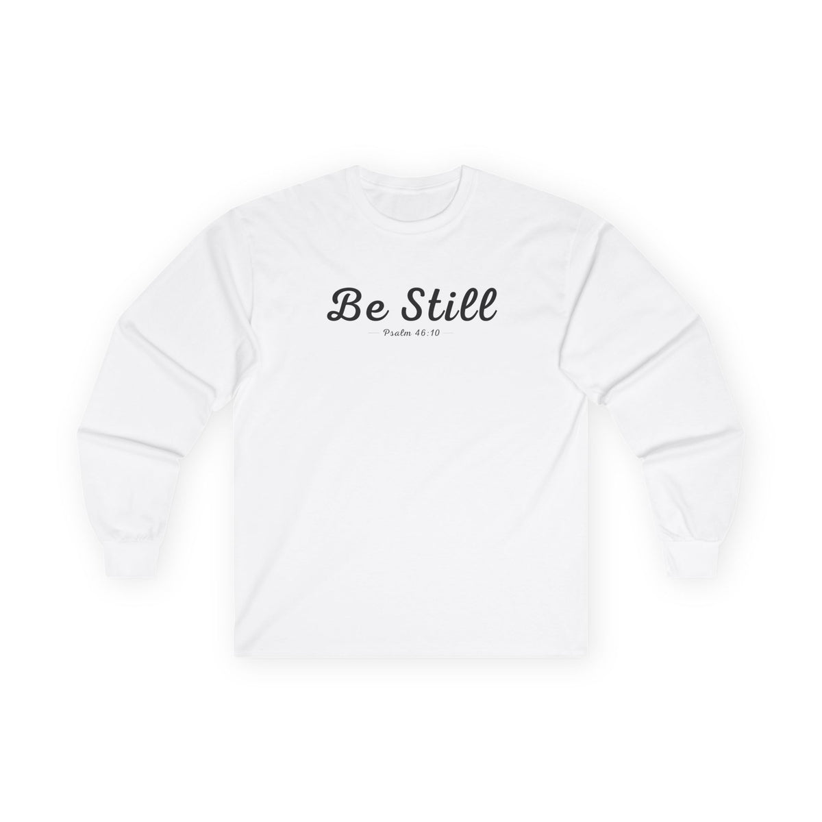 Be Still Christian Long Sleeve T-Shirt – Psalm 46:10 Faith in Every Season