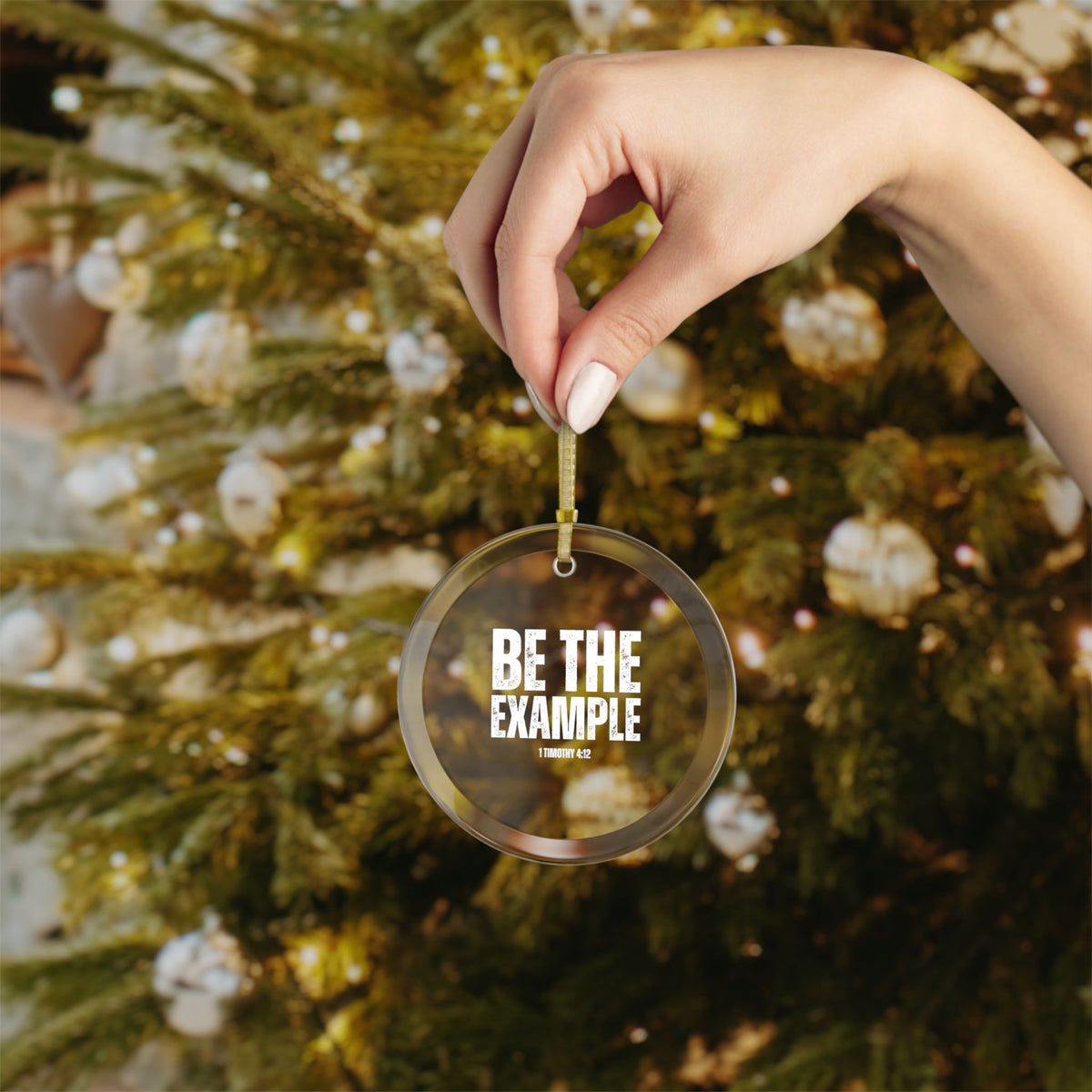 "Be The Example" Glass Ornaments