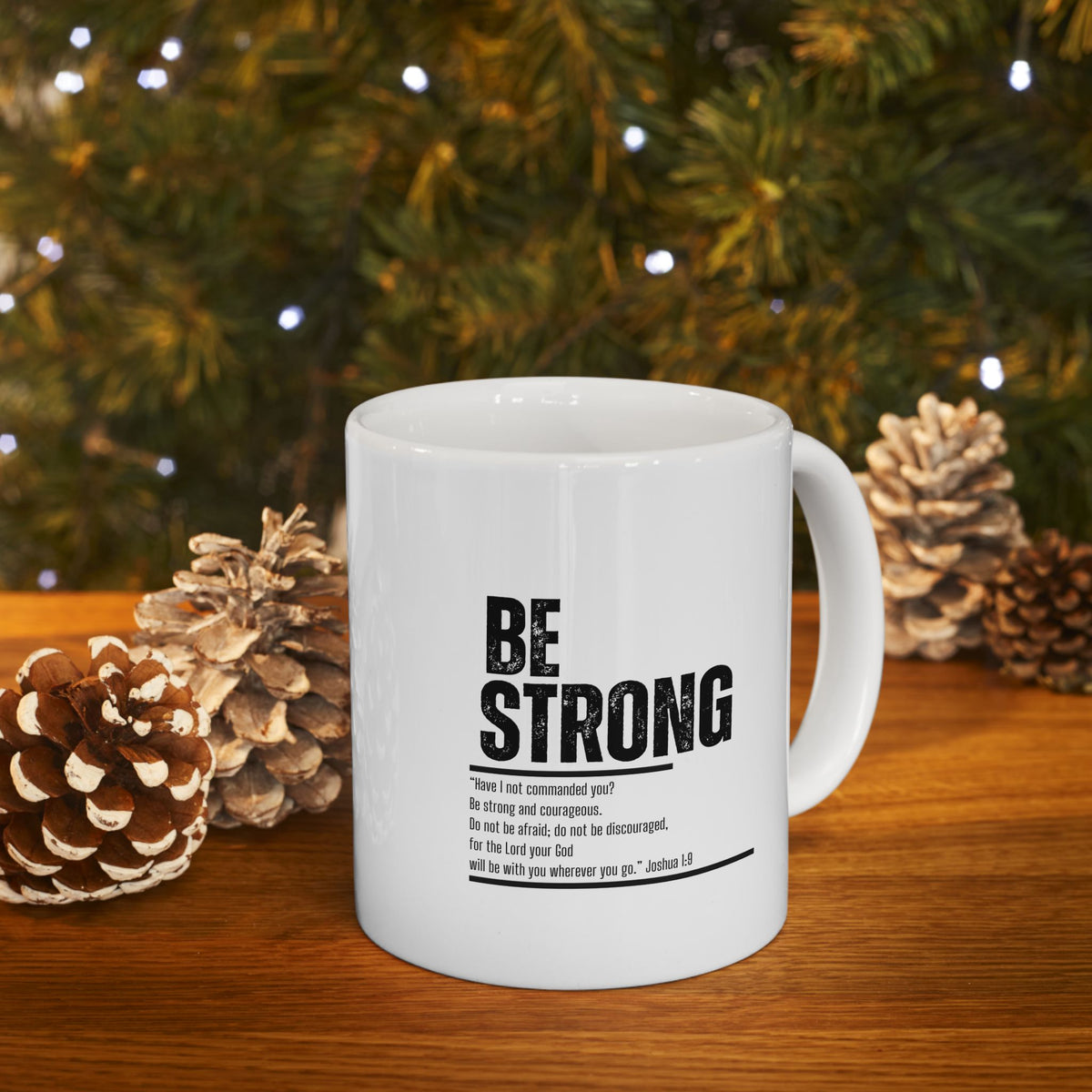 "Be Strong" Ceramic Mug, (11oz, 15oz)