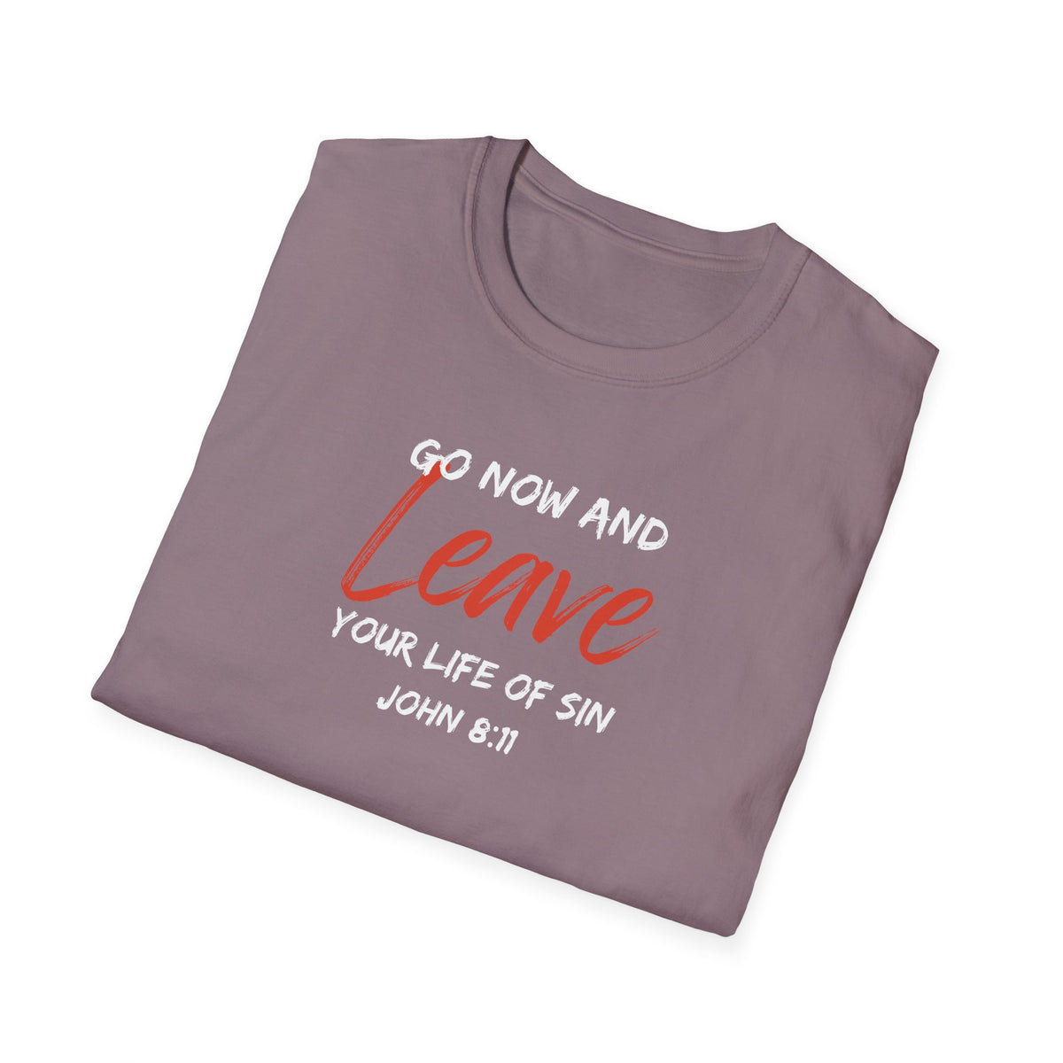 "Go Now and Leave Your Life of Sin" Unisex Softstyle T-Shirt