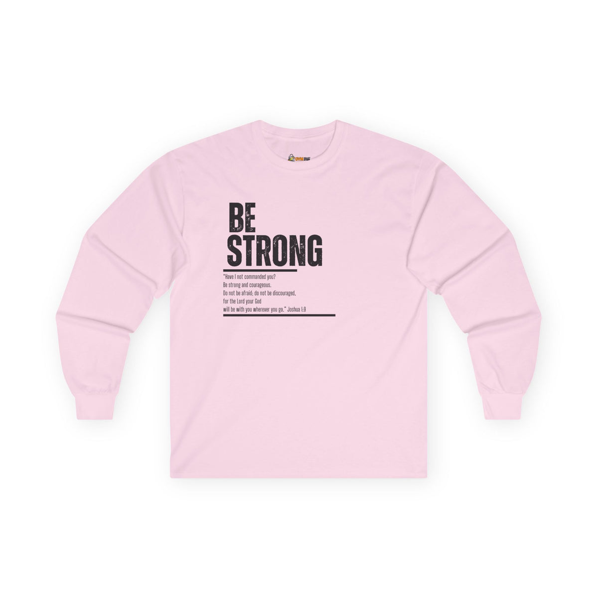 Be Strong- Unisex Ultra Cotton Long Sleeve Tee