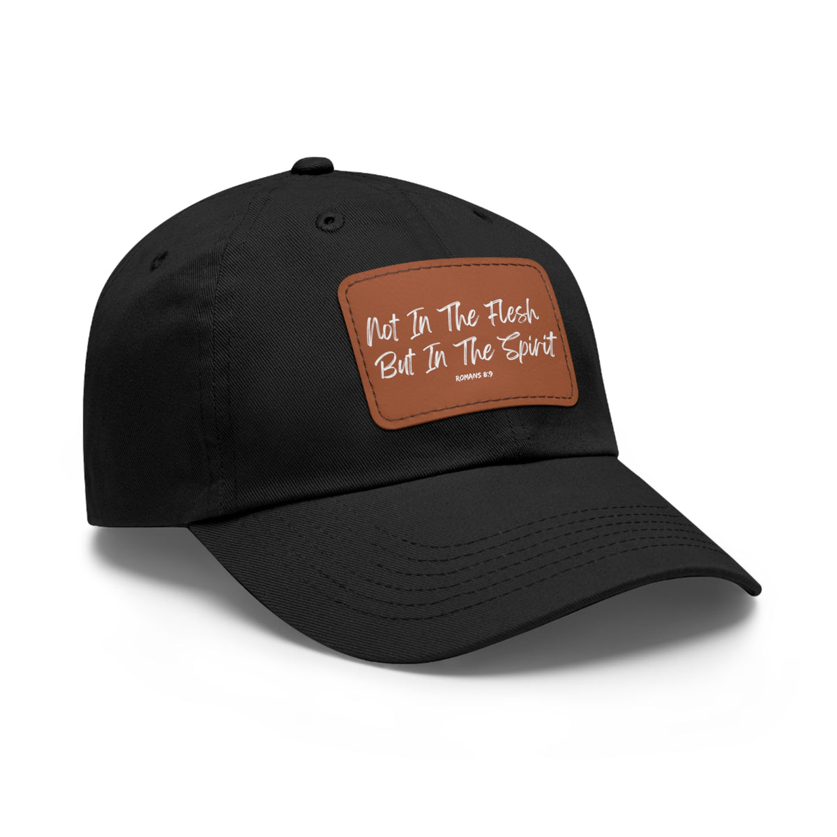 Not in the Flesh but in The Spirit- Dad Hat with Leather Patch (Rectangle)