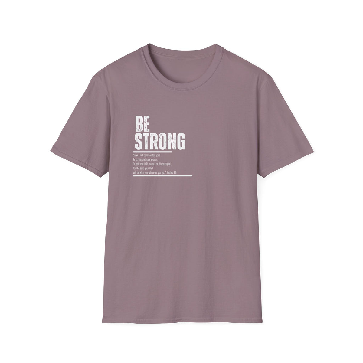 "Be Strong" Unisex Softstyle T-Shirt