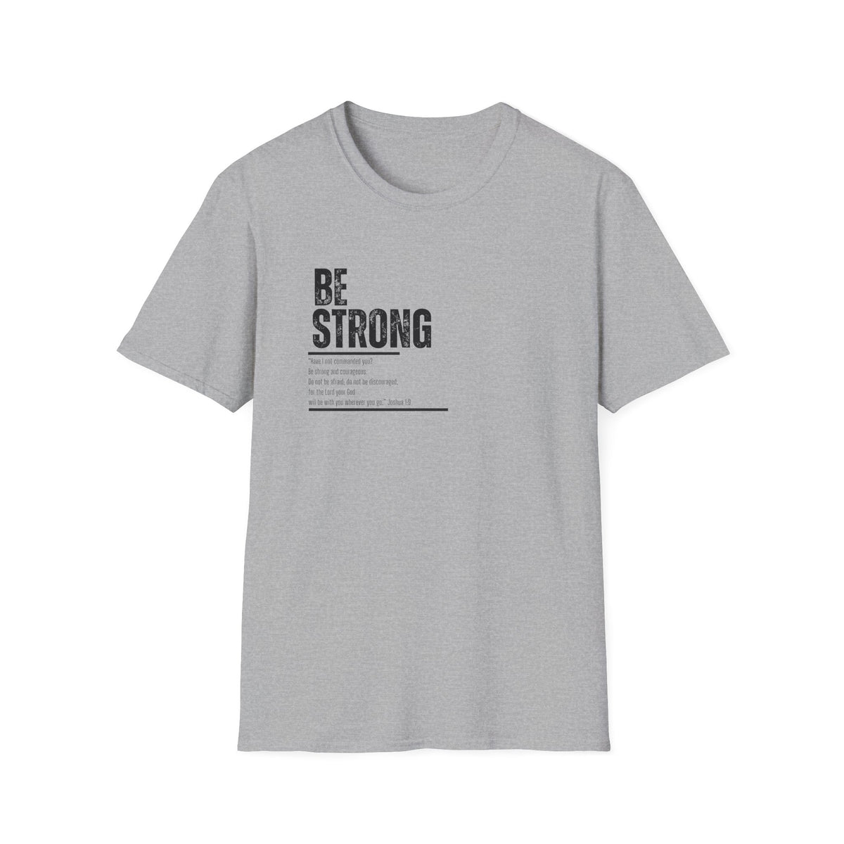 "Be Strong" Unisex Softstyle T-Shirt