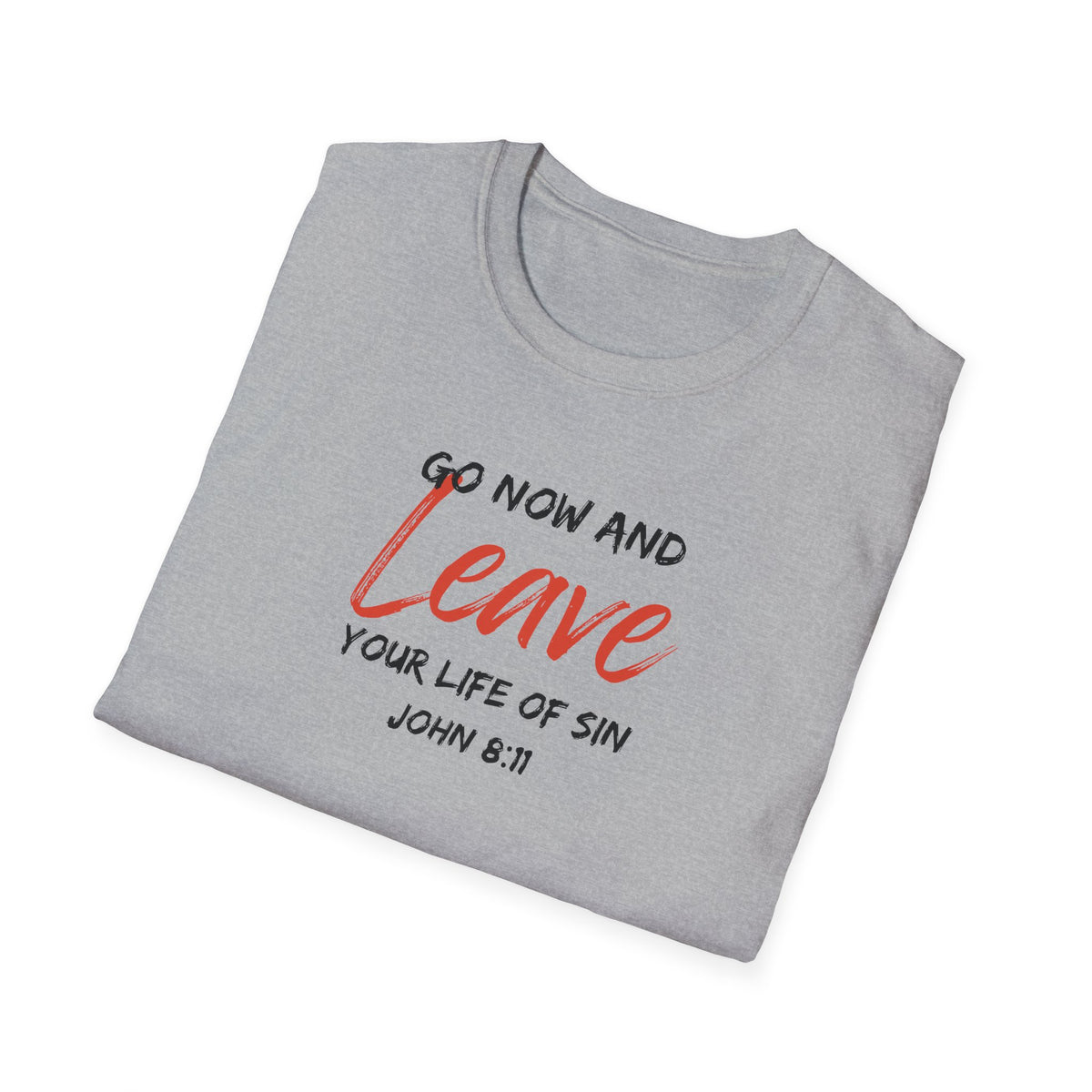 "Go Now and Leave Your Life of Sin" Unisex Softstyle T-Shirt