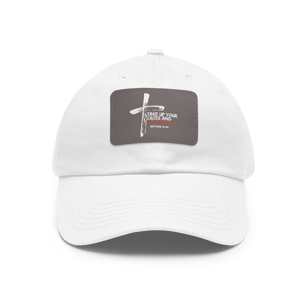 Take Up Your Cross and Follow Me- Dad Hat with Leather Patch (Rectangle)