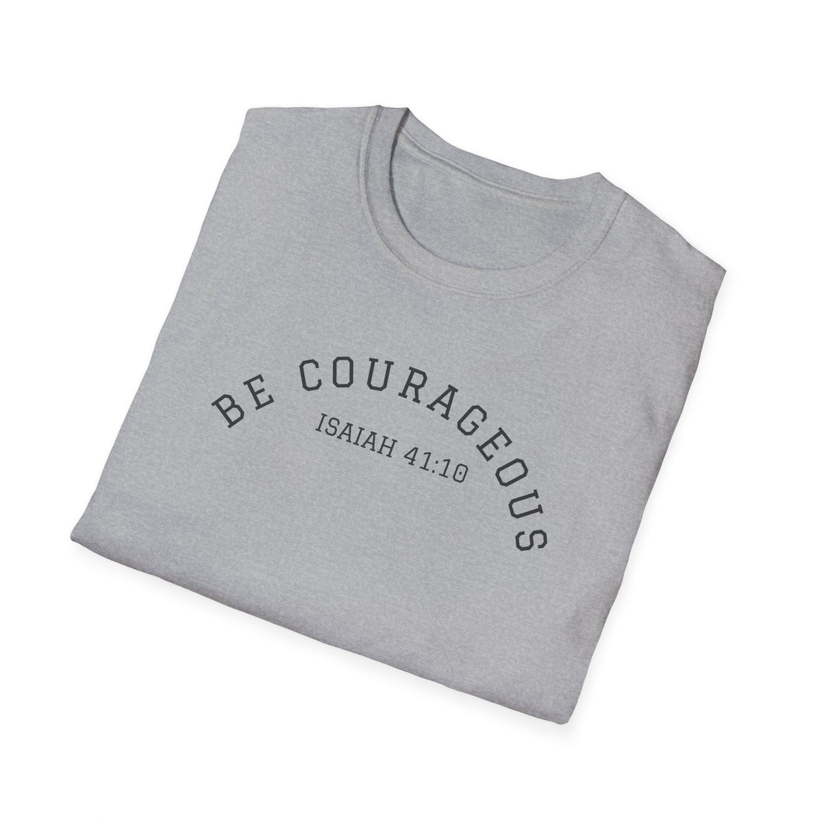 "Be Courageous" Unisex Softstyle T-Shirt