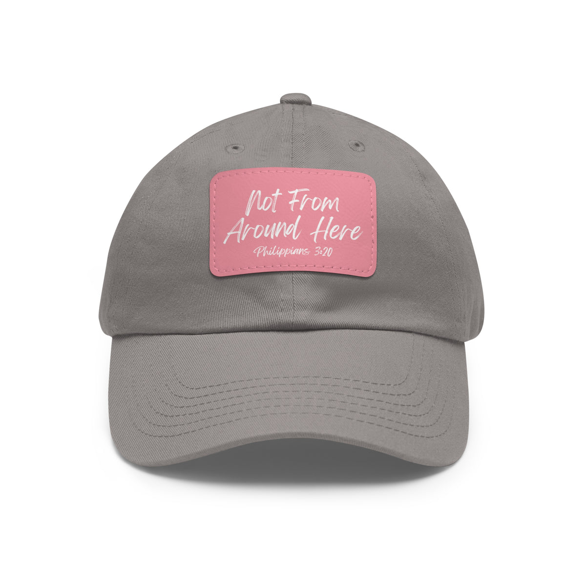 Not From Around Here- Dad Hat with Leather Patch (Rectangle)