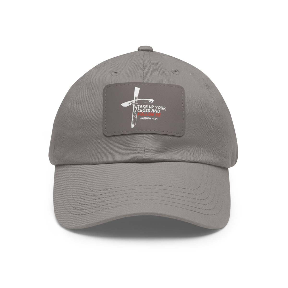 Take Up Your Cross and Follow Me- Dad Hat with Leather Patch (Rectangle)