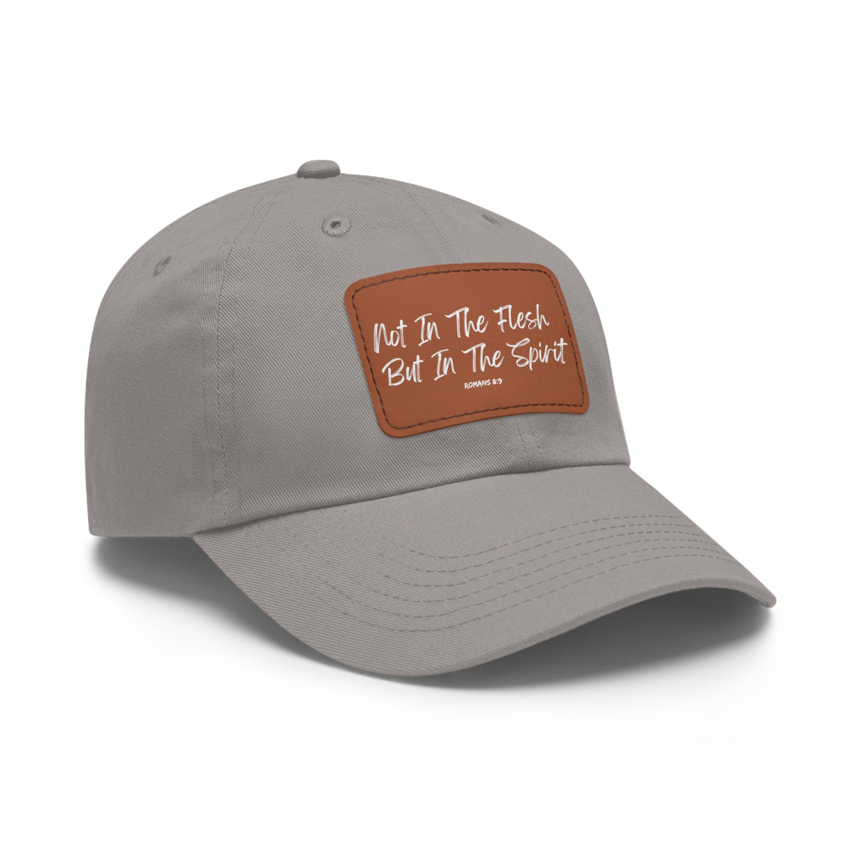 Not in the Flesh but in The Spirit- Dad Hat with Leather Patch (Rectangle)