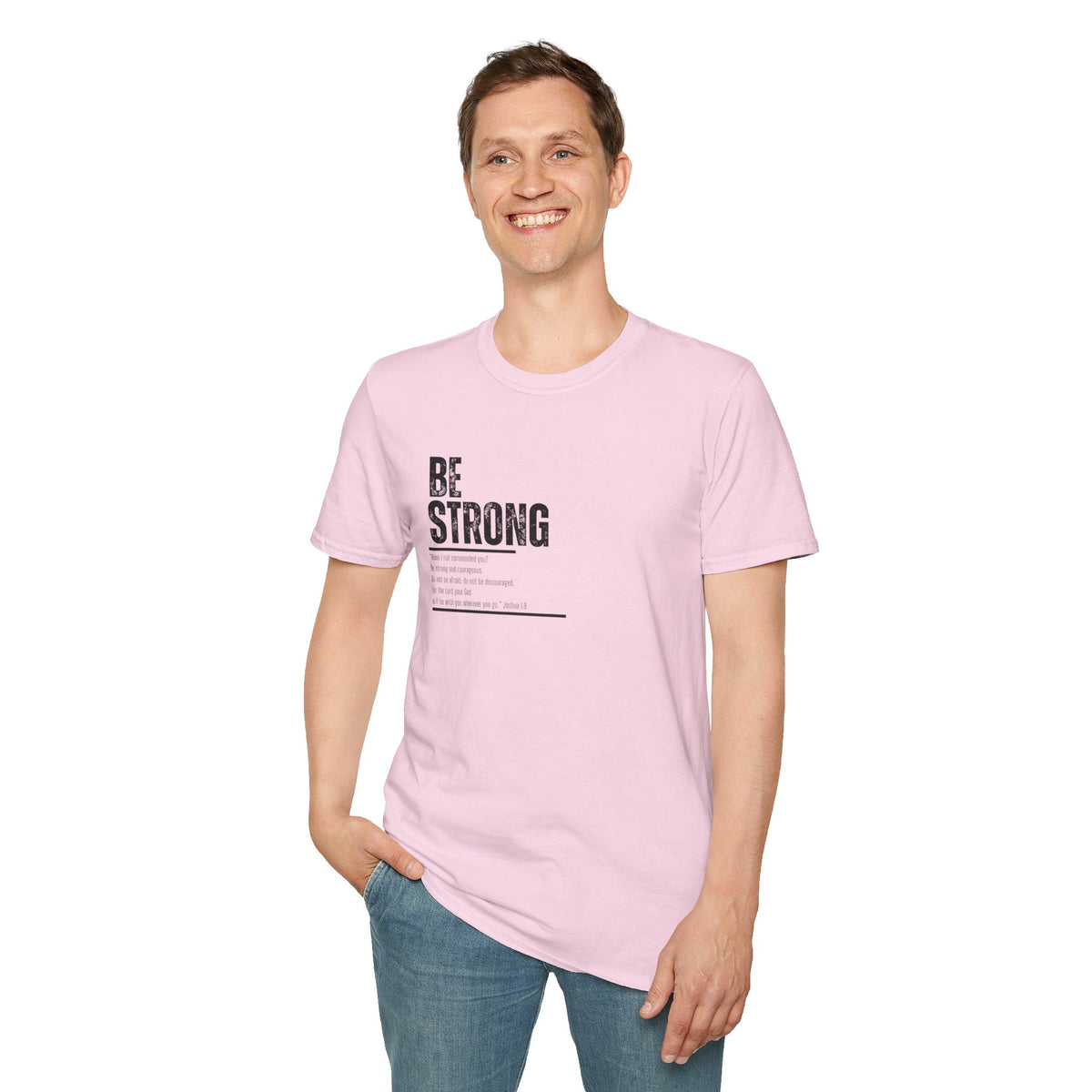 "Be Strong" Unisex Softstyle T-Shirt