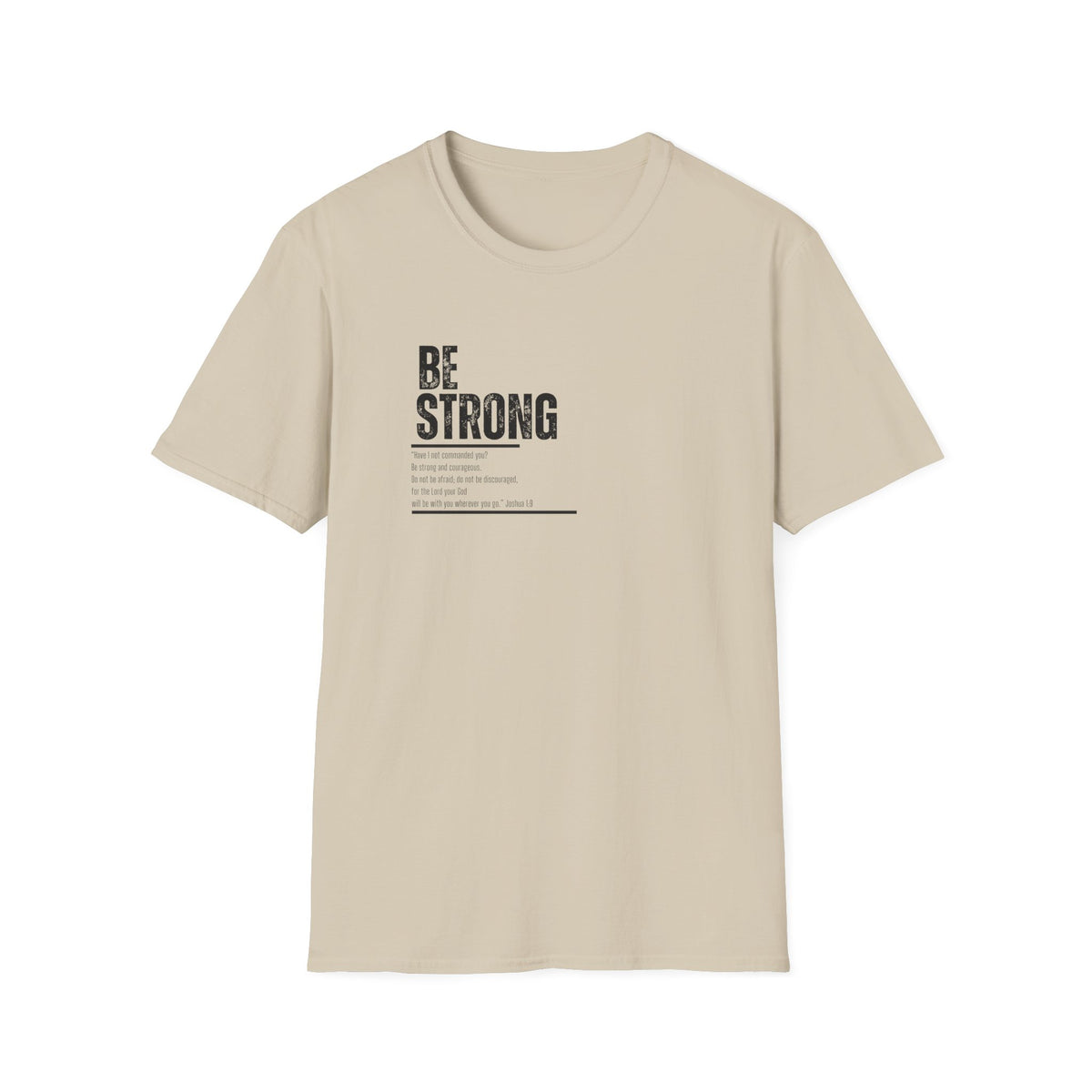 "Be Strong" Unisex Softstyle T-Shirt