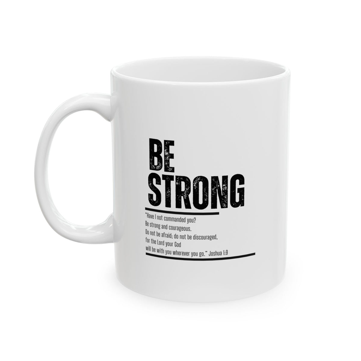 "Be Strong" Ceramic Mug, (11oz, 15oz)