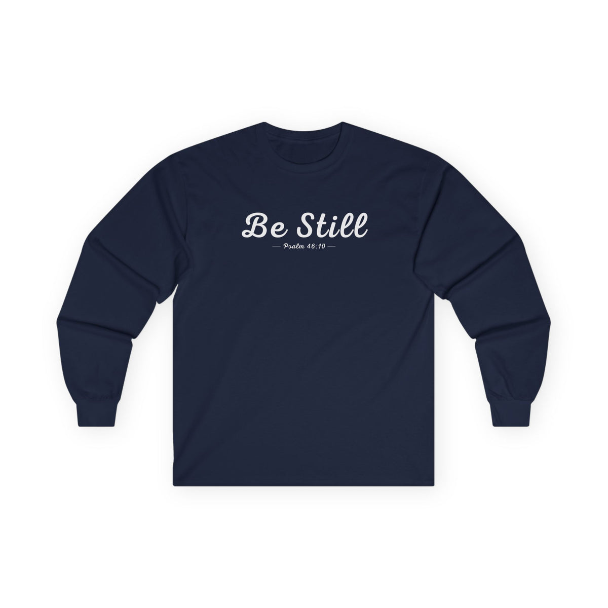 Be Still Christian Long Sleeve T-Shirt – Psalm 46:10 Faith in Every Season
