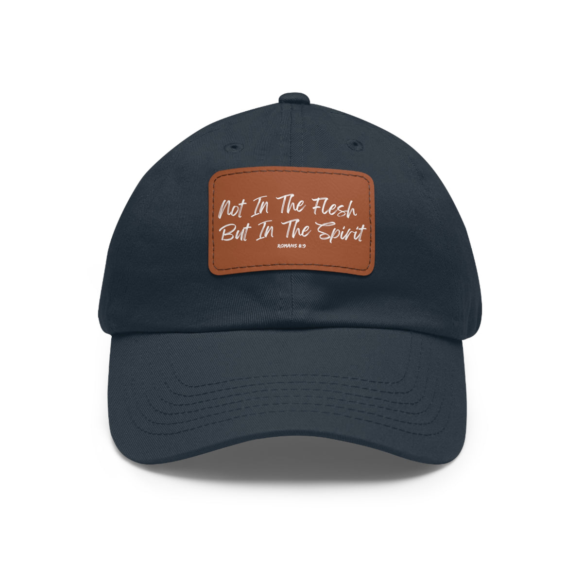 Not in the Flesh but in The Spirit- Dad Hat with Leather Patch (Rectangle)