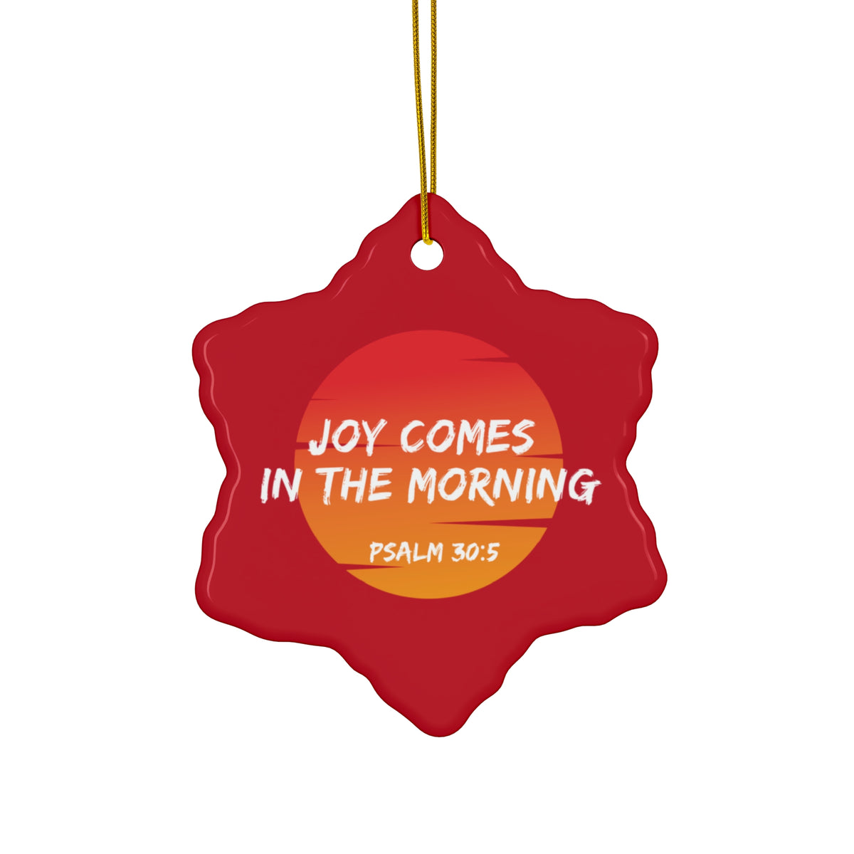 "Joy Comes in the Morning" Ceramic Ornament, 2 Shapes