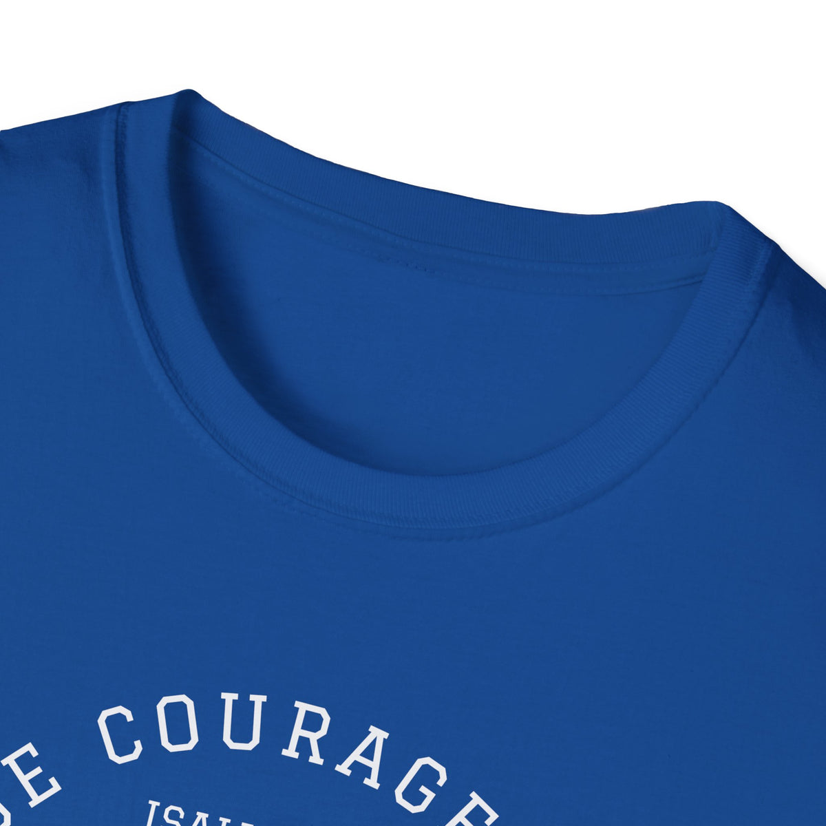 "Be Courageous" Unisex Softstyle T-Shirt