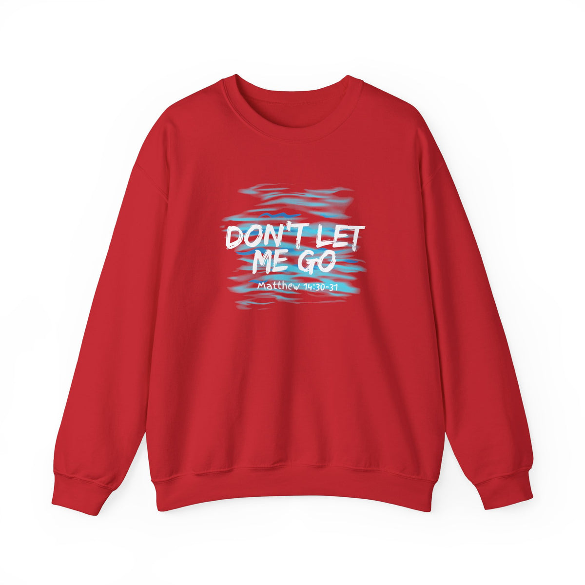 Don't Let Me Go- Unisex Heavy Blend™ Crewneck Sweatshirt