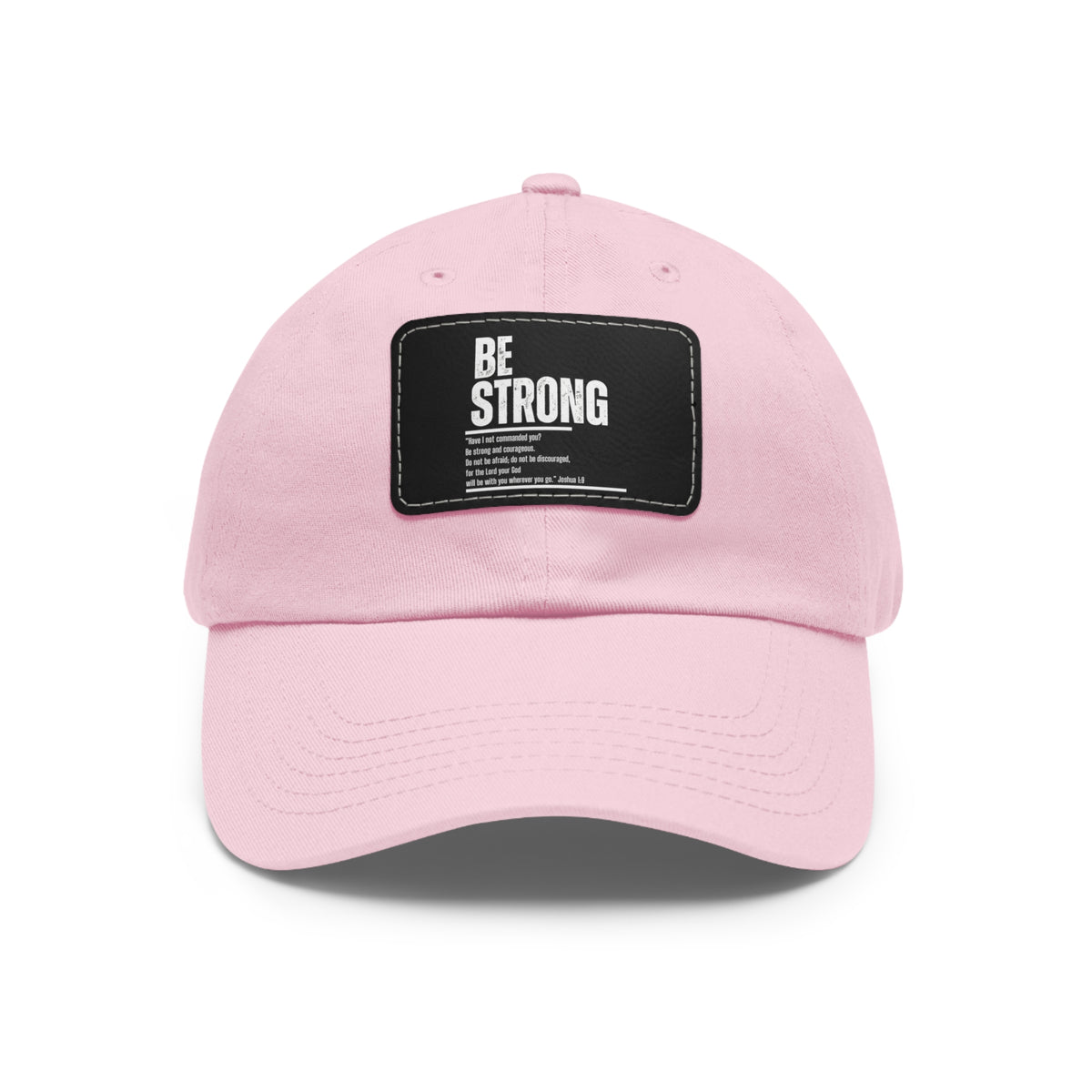 Be Strong- Dad Hat with Leather Patch (Rectangle)