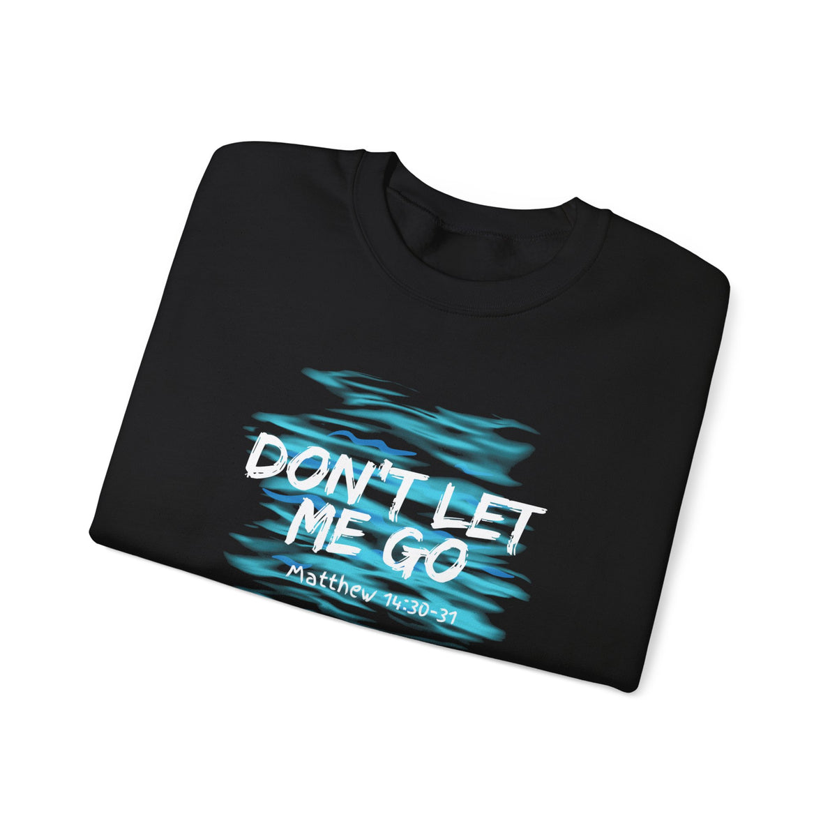 Don't Let Me Go- Unisex Heavy Blend™ Crewneck Sweatshirt