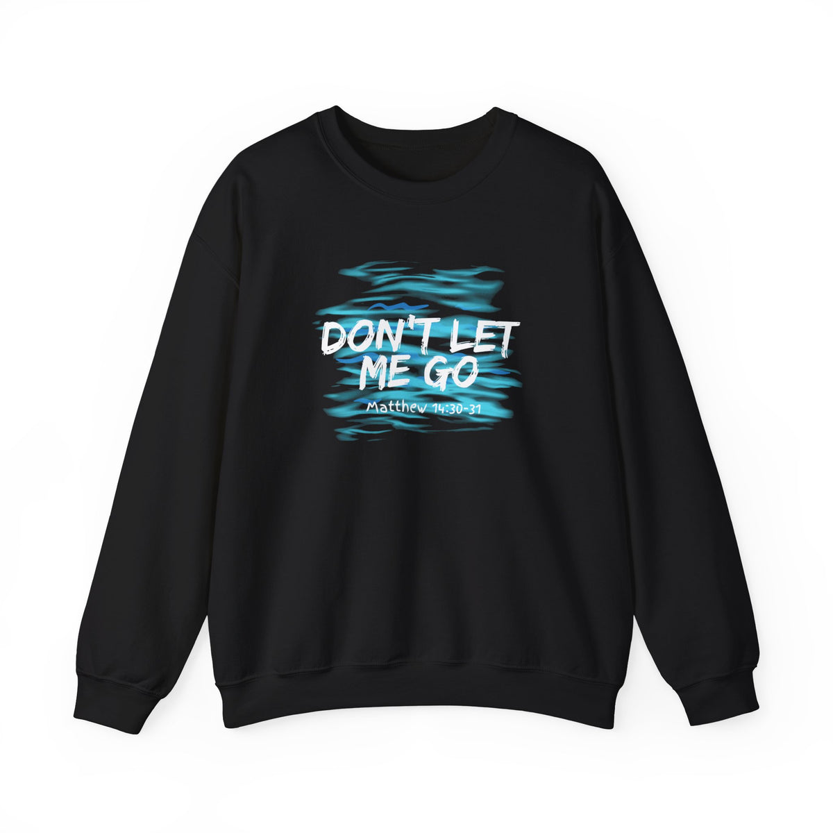 Don't Let Me Go- Unisex Heavy Blend™ Crewneck Sweatshirt