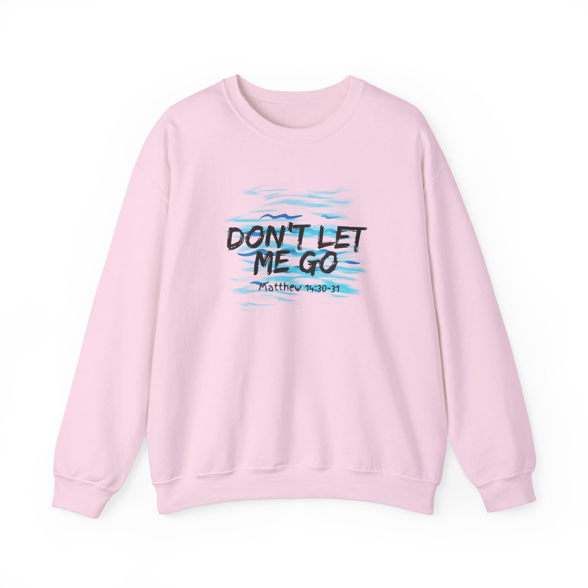 Don't Let Me Go- Unisex Heavy Blend™ Crewneck Sweatshirt